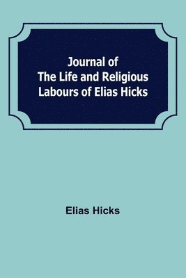 bokomslag Journal of the Life and Religious Labours of Elias Hicks