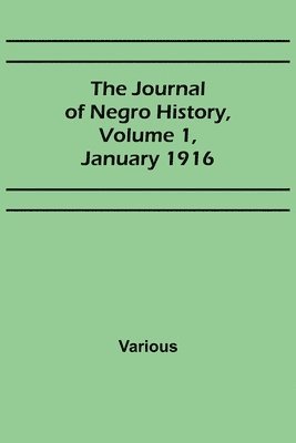 The Journal of Negro History, Volume 1, January 1916 1