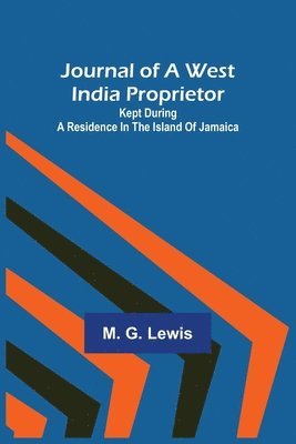 bokomslag Journal of a West India Proprietor; Kept During a Residence in the Island of Jamaica