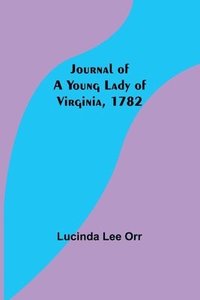 bokomslag Journal of a Young Lady of Virginia, 1782