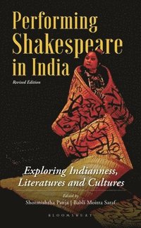 bokomslag Performing Shakespeare in India: Exploring Indianness, Literatures and Cultures; Updated Edition