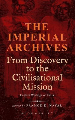 Pramod K. Nayar, Pramod K Nayar - The Imperial Archives, Inbunden