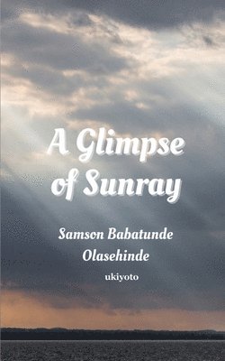 Samson Babatunde Olasehinde - Glimpse of Sunray, Häftad