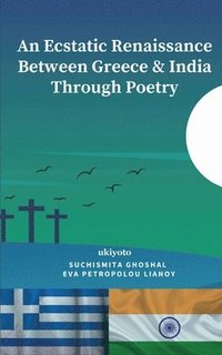bokomslag An Ecstatic Renaissance Between Greece & India Through Poetry