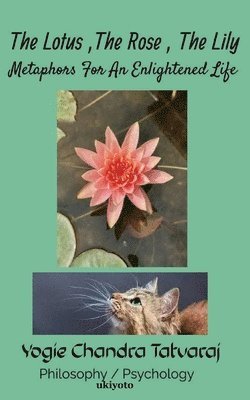 bokomslag Lotus, The Rose, The Lily