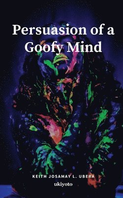 Persuasion of a Goofy Mind 1