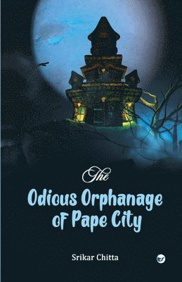 Srikar Chitta - Odious Orphanage of Pape City, Häftad