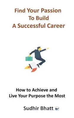 Sudhir Bhatt - Find Your Passion to Build A Successful Career, Häftad. Tillgänglighet: Lägg i varukorg