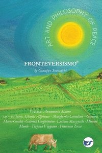 bokomslag Art and philosophy of peace Fronteversismo ¿ By Giuseppe Siniscalchi