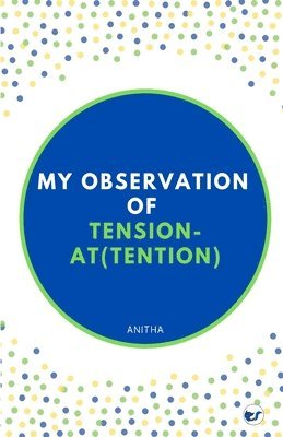 bokomslag My Observation on Tension and At(tension)