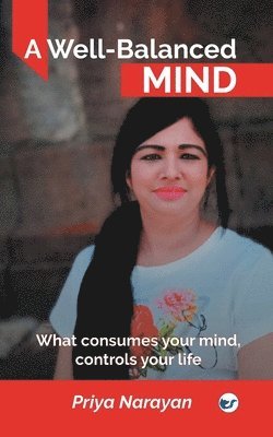 bokomslag Well-Balanced Mind: What consumes your mind, controls you life