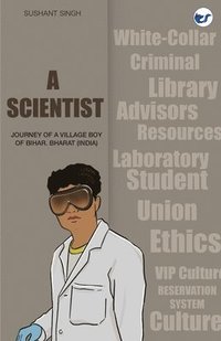 bokomslag A Scientist: Journey of a Village Boy of Bihar, Bharat (India)