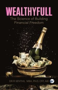 bokomslag Wealthyfull: The Science of Building Financial Freedom