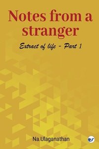 bokomslag Notes from a Stranger: Extract of Life -- Part 1