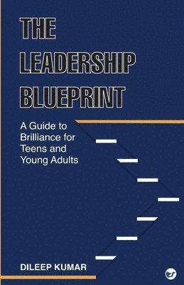 bokomslag The Leadership Blueprint: A Guide to Brilliance for Teens and Young Adults