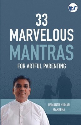 Hemanth Kumar Makkena - 33 Marvelous Mantras For Artful Parenting, Häftad