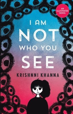 bokomslag I AM NOT WHO YOU SEE - An illustrated novel