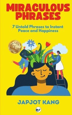 bokomslag Miraculous Phrases: 7 Untold Phrases to Instant Peace and Happiness