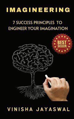 Vinisha Jayaswal, VINISHA JAYASWAL - IMAGINEERING - 7 SUCCESS PRINCIPLES TO ENGINEER YOUR IMAGINATION, Häftad