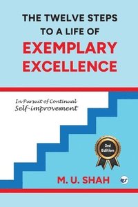 bokomslag The Twelve Steps To A Life Of Exemplary Excellence