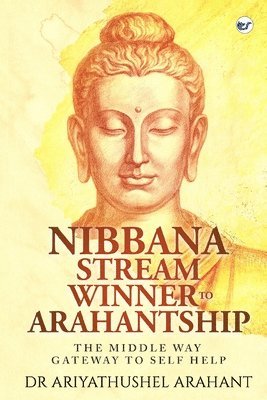 bokomslag THE MIDDLE WAY GATEWAY TO SELF HELP NIBBANA STREAM WINNER TO ARAHANTSHIP