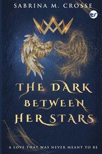 bokomslag The Dark Between Her Stars: A love that was never meant to be