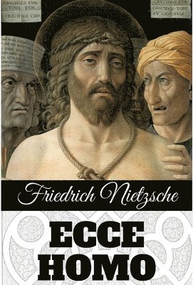 Friedrich Nietzsche, FRIEDRICH NIETZSCHE - Ecce Homo, Inbunden