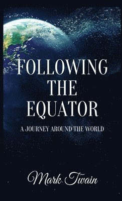 Mark Twain - Following The Equator, Inbunden