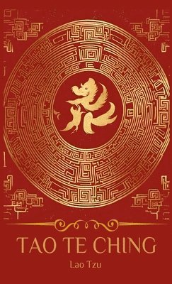 bokomslag TAO TEH KING, OR THE TAO AND ITS CHARACTERISTICS