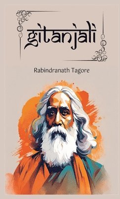 Rabindranath Tagore - Gitanjali, Inbunden