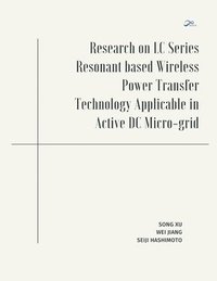 bokomslag Research on LC Series Resonant based Wireless Power Transfer Technology Applicable in Active DC Micro-grid