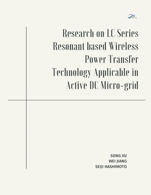 Research on LC Series Resonant based Wireless Power Transfer Technology Applicable in Active DC Micro-grid 1