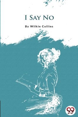 Wilkie Collins - I Say No, Häftad