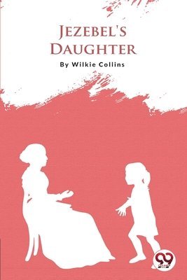 Wilkie Collins - Jezebel's Daughter, Häftad