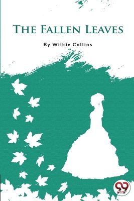 Wilkie Collins - Fallen Leaves, Häftad