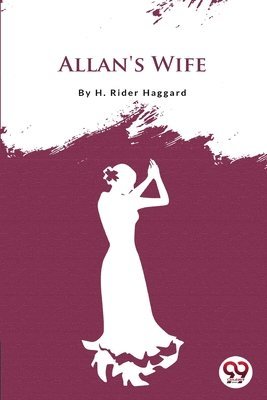 H. Rider Haggard - Allan's Wife, Häftad