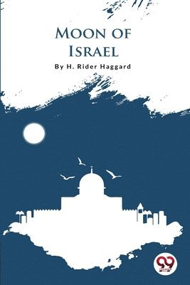 H. Rider Haggard - Moon of Israel, Häftad