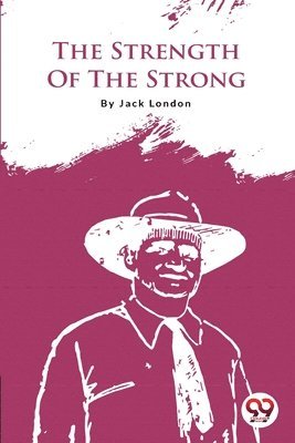 Jack London - Strength of the Strong, Häftad