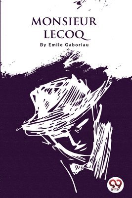 Emile Gaboriau - Monsieur Lecoq, Häftad