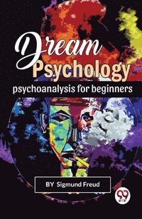 bokomslag Dream Psychology Psychoanalysis for Beginners