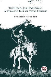 bokomslag Headless Horseman "A Strange Tale of Texas"
