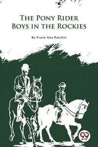 bokomslag The Pony Rider Boys in the Rockies