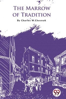 Charles W. Chesnutt - Marrow of Tradition, Häftad