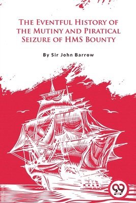 bokomslag Eventful History of the Mutiny and Piratical Seizure of H.M.S. Bounty