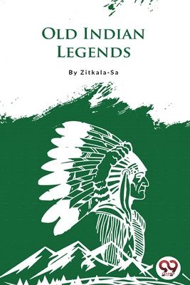 Zitkala-Sa - Old Indian Legends, Häftad