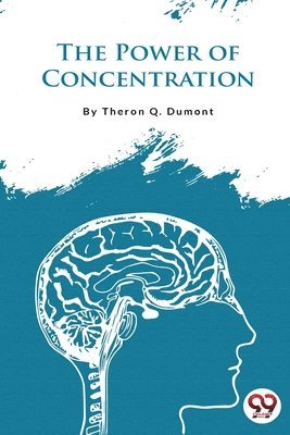 Theron Q. Dumont - Power of Concentration, Häftad