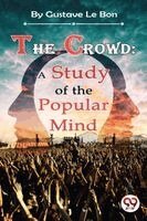 Gustave Le Bon - The Crowd: A Study of the Popular Mind, Häftad