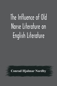 bokomslag The Influence of Old Norse Literature on English Literature