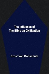 bokomslag The Influence of the Bible on Civilisation