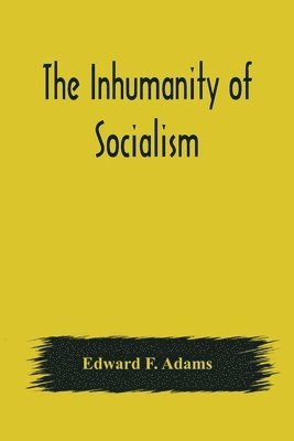 The Inhumanity of Socialism 1